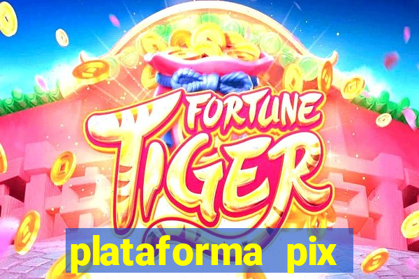 plataforma pix jogos online