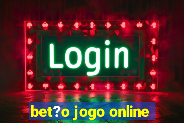 bet?o jogo online