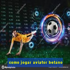 como jogar aviator betano