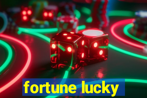 fortune lucky