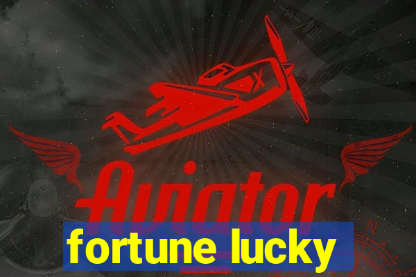 fortune lucky