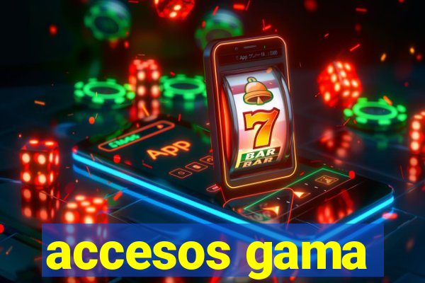 accesos gama