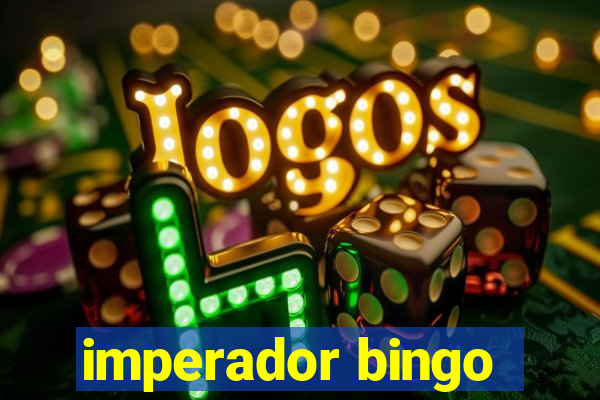 imperador bingo