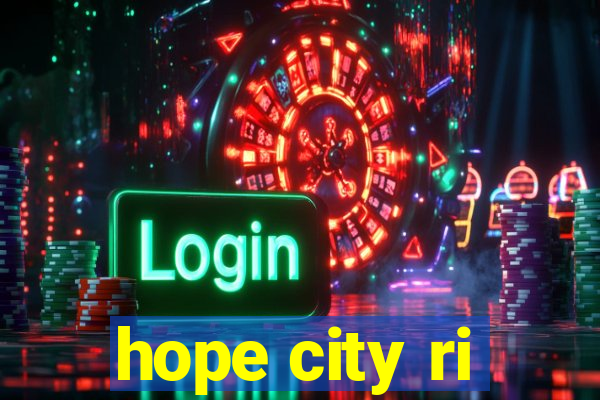 hope city ri