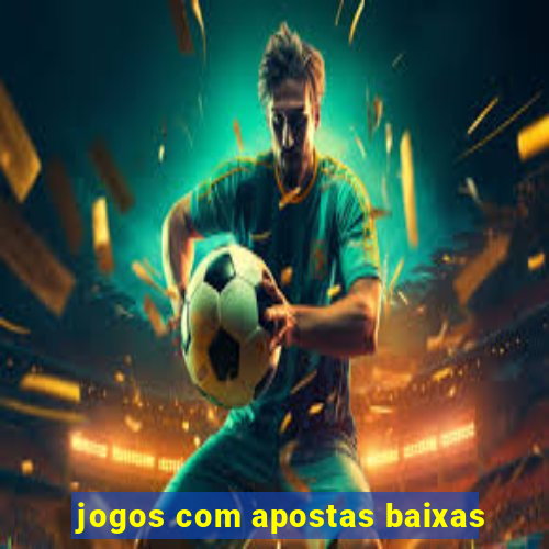 jogos com apostas baixas