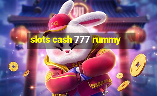 slots cash 777 rummy