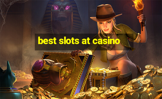 best slots at casino