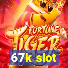 67k slot