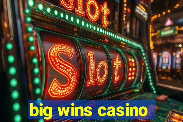 big wins casino