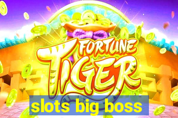 slots big boss