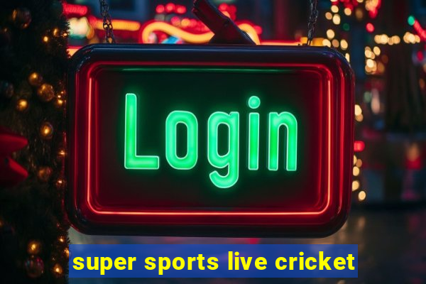 super sports live cricket