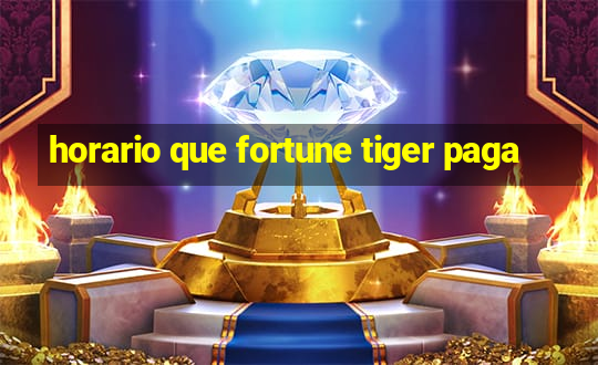 horario que fortune tiger paga