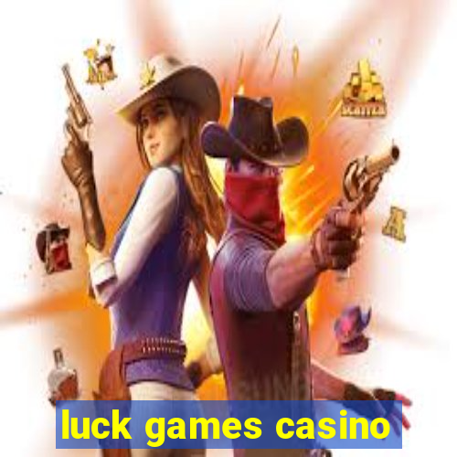 luck games casino