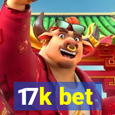 17k bet