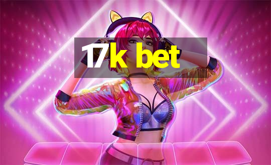 17k bet