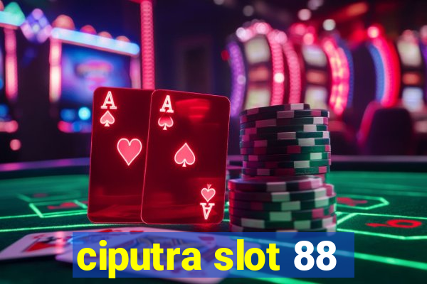 ciputra slot 88