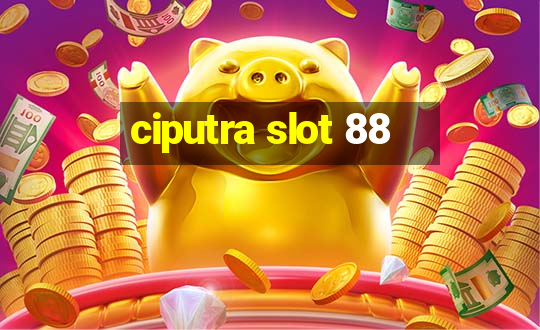 ciputra slot 88