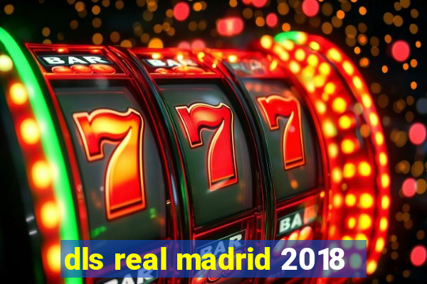 dls real madrid 2018