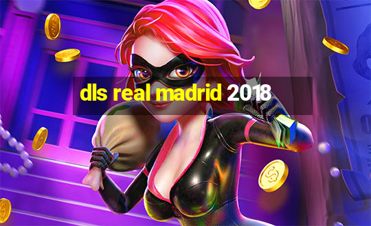 dls real madrid 2018