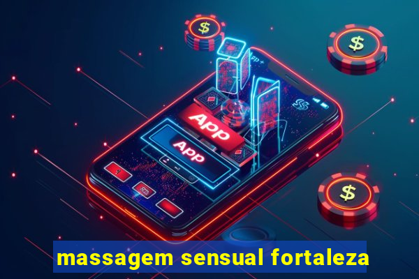 massagem sensual fortaleza