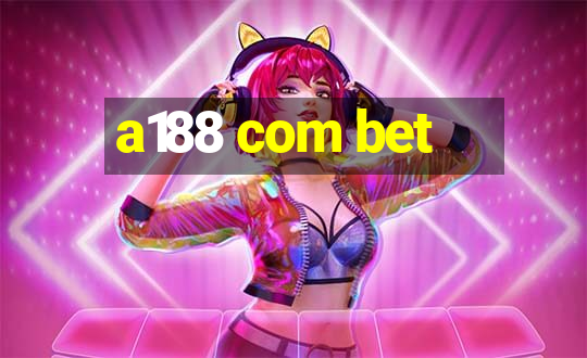 a188 com bet