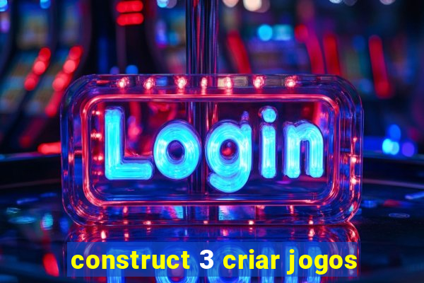 construct 3 criar jogos