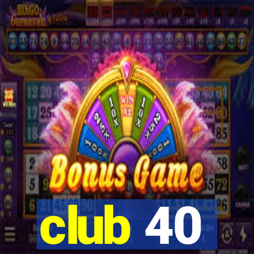 club 40