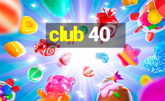 club 40