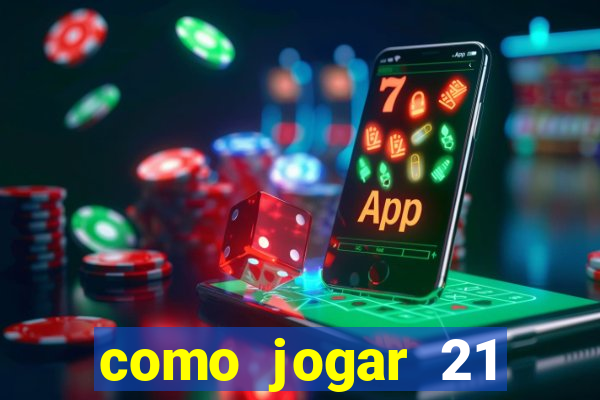 como jogar 21 contando cartas