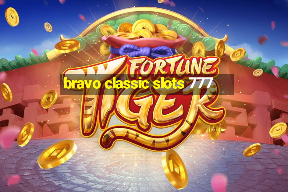 bravo classic slots 777