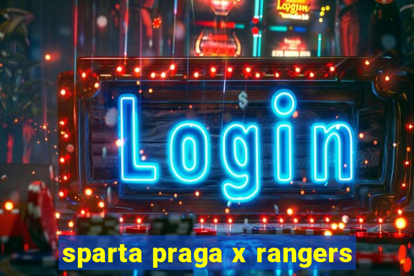 sparta praga x rangers