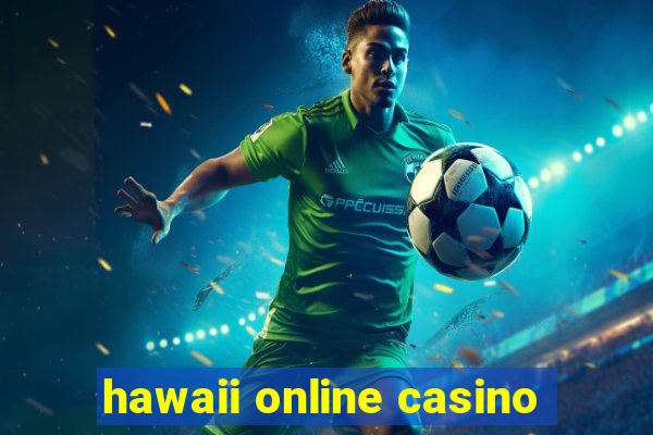 hawaii online casino