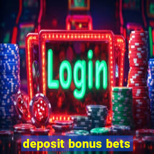 deposit bonus bets