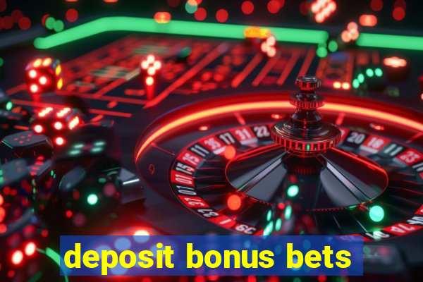 deposit bonus bets