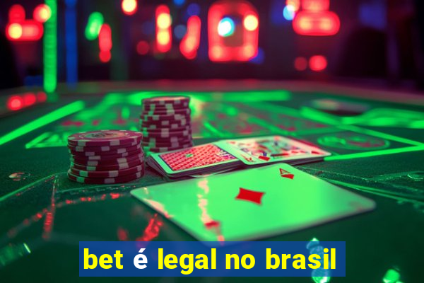 bet é legal no brasil