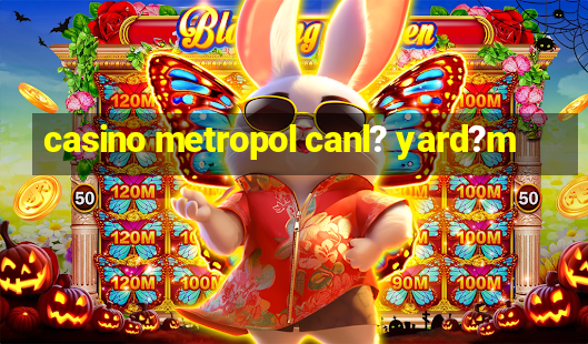 casino metropol canl? yard?m