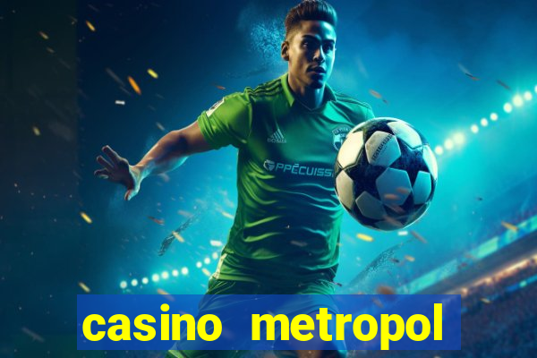 casino metropol canl? yard?m