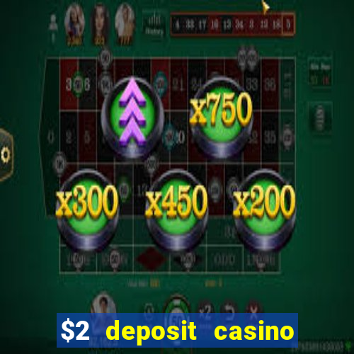 $2 deposit casino nz 2022