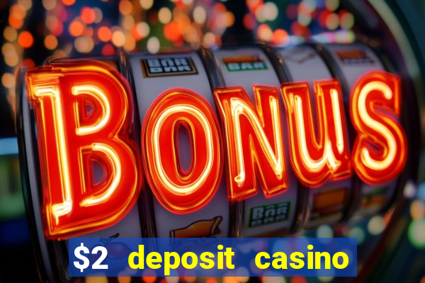 $2 deposit casino nz 2022