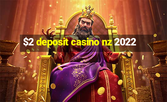 $2 deposit casino nz 2022