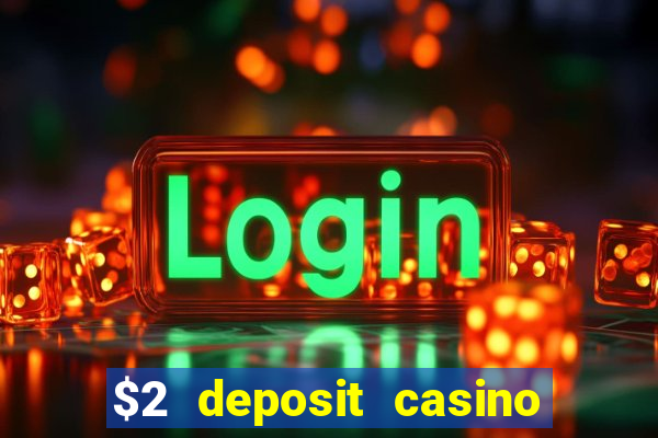 $2 deposit casino nz 2022