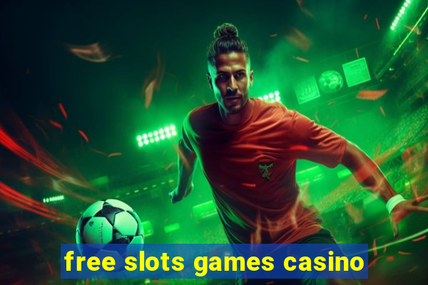 free slots games casino