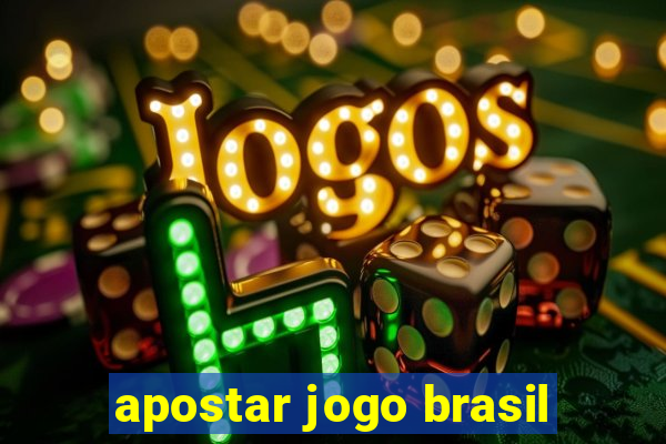 apostar jogo brasil