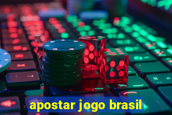 apostar jogo brasil