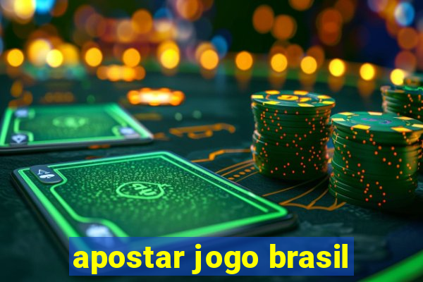 apostar jogo brasil