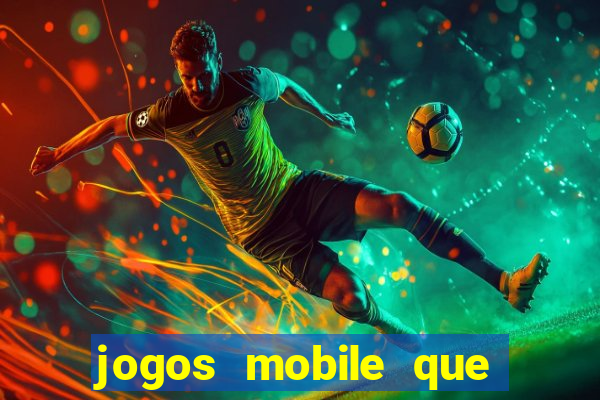 jogos mobile que dao dinheiro