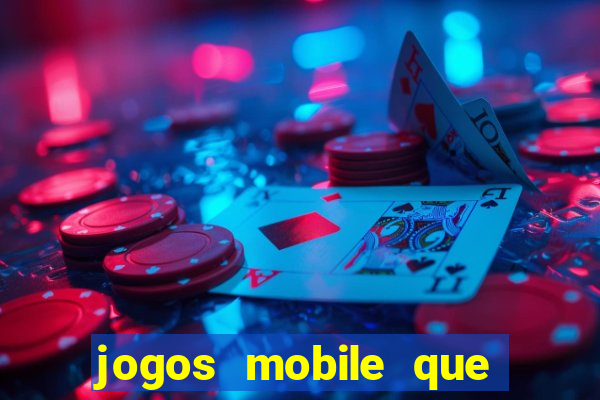 jogos mobile que dao dinheiro