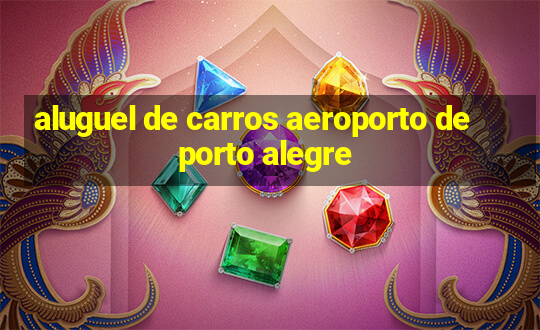 aluguel de carros aeroporto de porto alegre