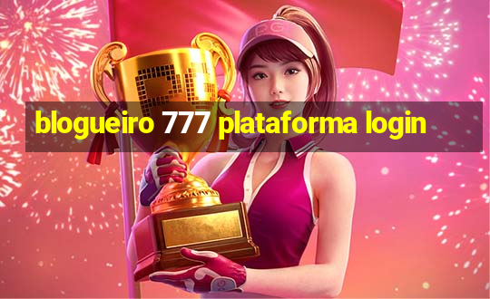 blogueiro 777 plataforma login