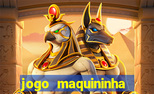 jogo maquininha ca?a níquel